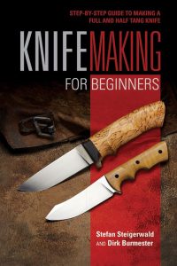 Knife Making for Beginners by Steigerwald & Burmester - Complete Guide