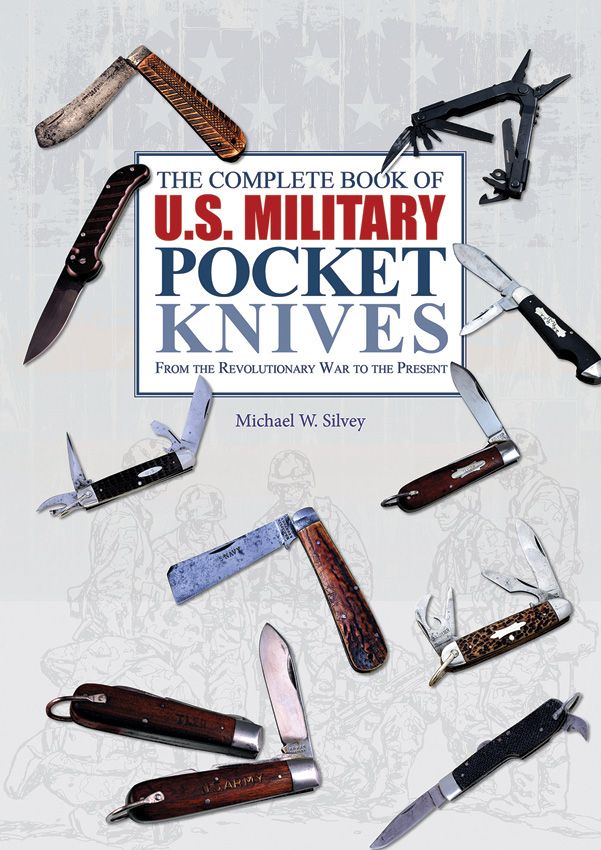 U.S. Military Pocket Knives by Michael W. Silvey - 1800 to Present