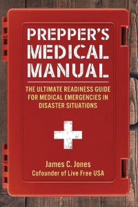 Prepper's Medical Manual - Emergency Care Without Expert Help