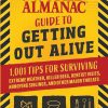 World Almanac Getting Out Alive - 1001 Survival Tips Handbook
