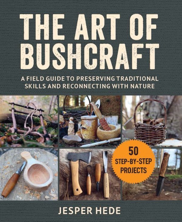 The Art of Bushcraft - Traditional Skills & Wilderness Reconnection