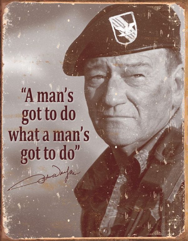 Tin Signs John Wayne Mans Gotta Do Vintage Poster