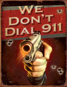 TSN1815.jpg Tin Signs We Dont Dial 911 Embossed Vintage