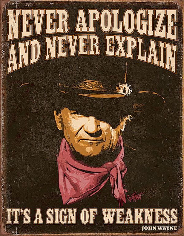 Tin Signs John Wayne Never Apologize Embossed
